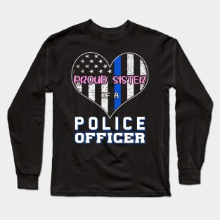 Proud Sister Of A Police Officer Long Sleeve T-Shirt